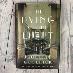 The Dying Of The Light By Robert Goolrick